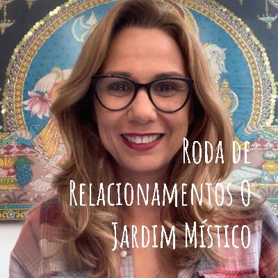 Minha sogra me tira do sério! Roda de Relacionamentos do O Jardim Místico #19