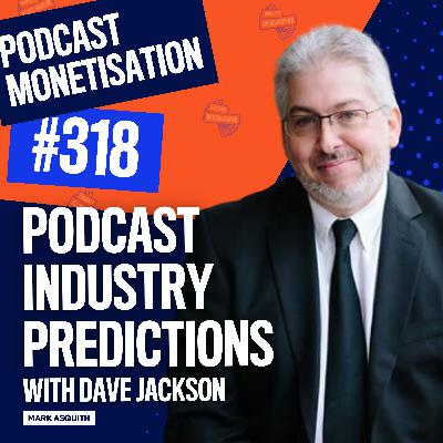 Dave Jackson's Podcast Industry Predictions