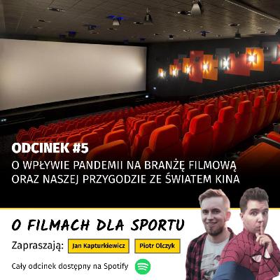#5: O wpływie pandemii na branżę filmową oraz naszej przygodzie ze światem kina