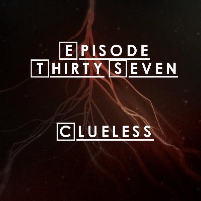 #37 - S2 E15: Clueless