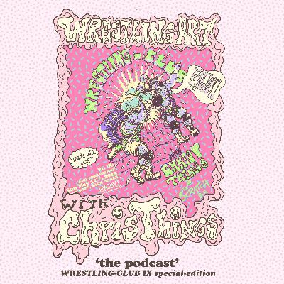 Wrestling Art Ep. 69 - Wrestling Club w/ Chris Things at Scratch Special Edition