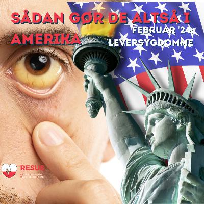 RESUS: Sådan gør de altså i Amerika - Februar 2024 - Leversygdomme