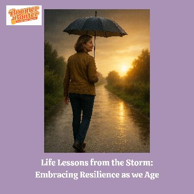 Life Lessons from the Storm: Embracing Resilience as We Age!