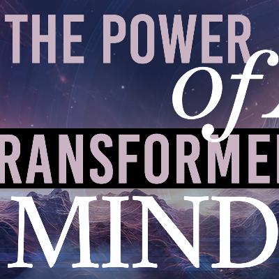 The Power Of A Transformed Mind - P1