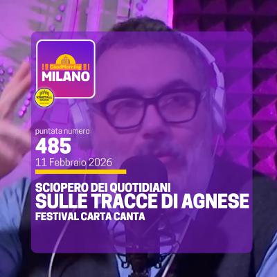 Ep.485, 11 febbraio. Sulle tracce di Agnese, Sciopero dei Quotidiani, Festival Carta-Carta
