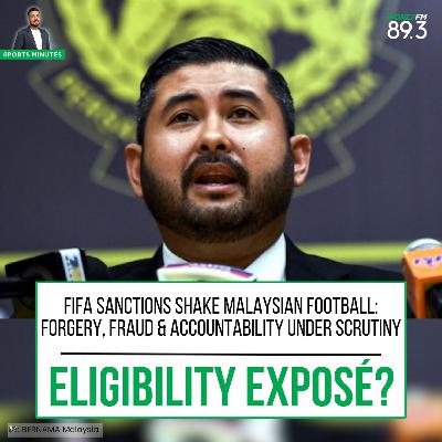 Sports Minutes: FIFA sanctions over falsified eligibility documents sends shockwaves Malaysian Football
