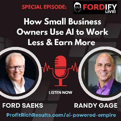 S1Ep248.5 How Small Business Owners Use AI to Work Less & Earn More | Ford Saeks & Randy Gage AI PODCAST