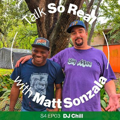Talk So Real with Matt Sonzala: DJ Chill - Season 4 Episode 3 Talk So Real with Matt Sonzala: DJ Chill - Season 4 Episode 3