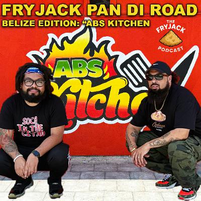 FRYJACK PAN DI ROAD | Belize Edition - "Abs Kitchen"