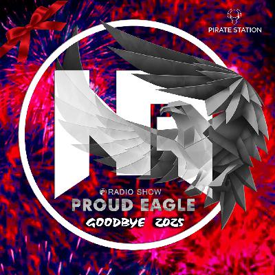 Nelver - Proud Eagle Radio Show #605 @ "GOODBYE 2025" @ [Pirate Station Radio] (31-12-2025) #605