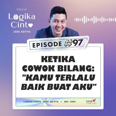 Eps 97 - Ketika Cowok Bilang: "Kamu Terlalu Baik Buat Aku" Eps 97 - Ketika Cowok Bilang: "Kamu Terlalu Baik Buat Aku"