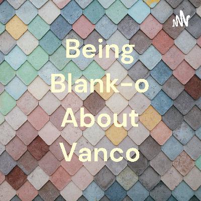 Being Blank-o About Vanco