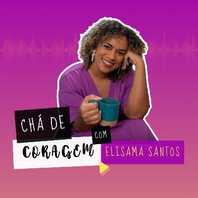 Ep. 52 - QUANTO DE DOR É SUFICIENTE PARA O DIVÓRCIO? . Chá de Coragem com Elisama Santoss Ep. 52 - QUANTO DE DOR É SUFICIENTE PARA O DIVÓRCIO? . Chá de Coragem com Elisama Santoss