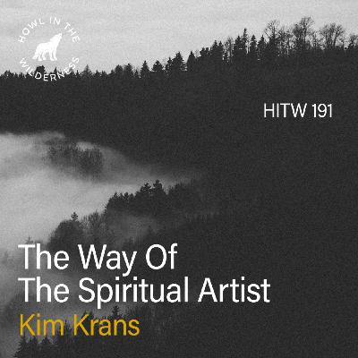 The Way Of The Spiritual Artist | Kim Krans | HITW 191