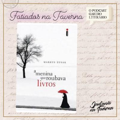 Fatiados na Taverna - A menina que roubava livros Fatiados na Taverna - A menina que roubava livros