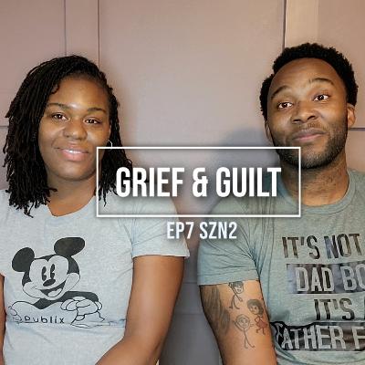 Grief and Guilt Part 1 | Dealing with Loss | EP 7 SZN 2