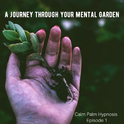 A Journey through your Mental Garden