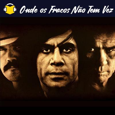 #44 - Onde os Fracos Não Têm Vez
