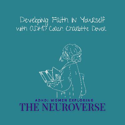 Maybe ADHD With Charlotte Dover: Developing Genuine Faith In Yourself