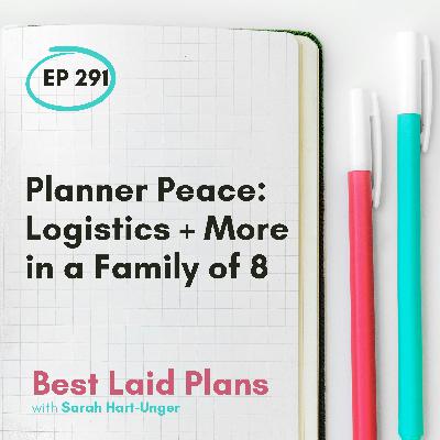 Planner Peace: Logistics + More in a Family of 8 EP 291