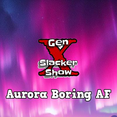 S05E42 Aurora Boring AF