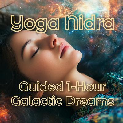 Ep. 13 🌌 1-Hour Yoga Nidra | Galactic Dreams – Float Into the Universe & Deep Sleep ✨💤