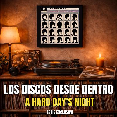 SFE 136 - Los discos desde dentro (3). A Hard Day's Night. - Episodio exclusivo para mecenas