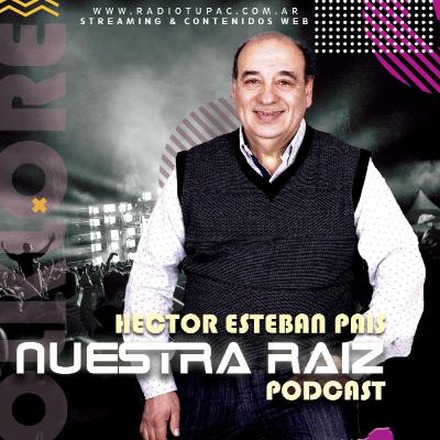Especiales Nuestra Raiz con Héctor Esteban País #RadioTupac #NuestraRaiz