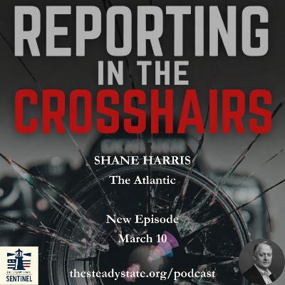 Reporting in the Crosshairs: Shane Harris on Politicized Intelligence, Press Freedom, and America’s Allies Reporting in the Crosshairs: Shane Harris on Politicized Intelligence, Press Freedom, and America’s Allies