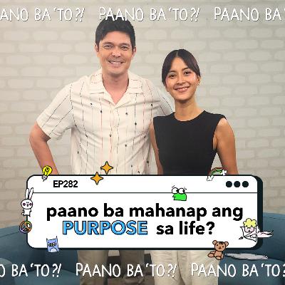Paano ko malalaman yung LIFE PURPOSE ko? with Dingdong Dantes