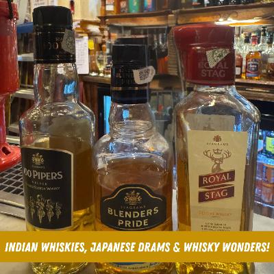 Indian Whiskies, Japanese Drams & Whisky Wonders!