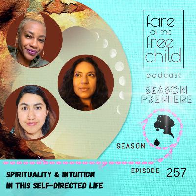 Ep 257: Spirituality and Intuition in This Self-directed Life Ep 257: Spirituality and Intuition in This Self-directed Life