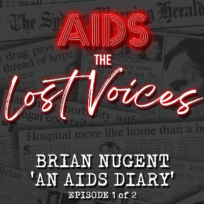 AIDS: The Lost Voices - Brian Nugent's AIDS Diary 1/2