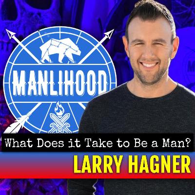 Larry Hagner — What It Takes To Be A Man