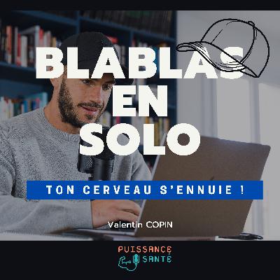 Blablas en Solo : Ton cerveau s'ennuie !
