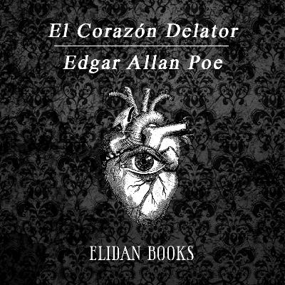NARRACIÓN: El Corazón Delator | Edgar Allan Poe