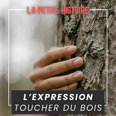 D'où vient l'expression "Toucher du Bois" ? D'où vient l'expression "Toucher du Bois" ?