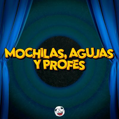 MOCHILAS, AGUJAS Y PROFES