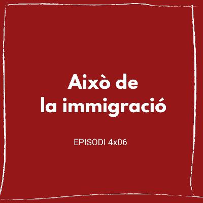 Això de la immigració (4x06) Això de la immigració (4x06)