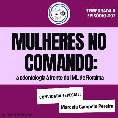 S607 - #07 Mulheres no Comando: a odontologia à frente do IML de Roraima S607 - #07 Mulheres no Comando: a odontologia à frente do IML de Roraima