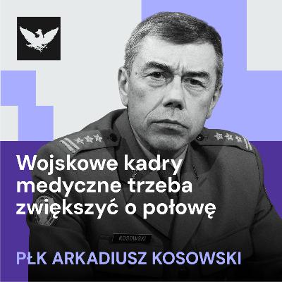 Płk Arkadiusz Kosowski, MON: Chcielibyśmy mieć o 40-50 proc. więcej wojskowych kadr medycznych Płk Arkadiusz Kosowski, MON: Chcielibyśmy mieć o 40-50 proc. więcej wojskowych kadr medycznych