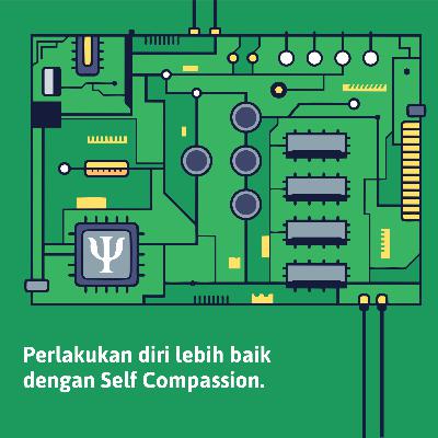 5. Perlakukan diri lebih baik dengan Self Compassion. 5. Perlakukan diri lebih baik dengan Self Compassion.