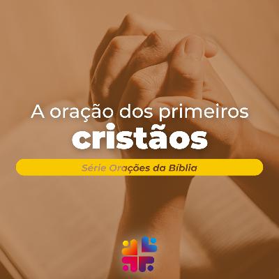 Mensagem de 02/11/2025 - Franchesco Carlosso - A Oração dos Primeiros Cristãos