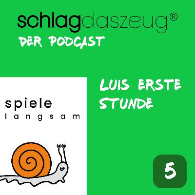 Folge 5: Luis erste Stunde Folge 5: Luis erste Stunde