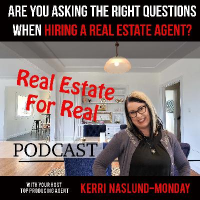 EP7- Are you asking the right questions when hiring a real estate agent?