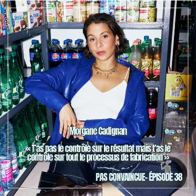 38. Paroles d'oratrice - Morgane Cadignan : « T’as pas le contrôle sur le résultat mais t'as le contrôle sur tout le processus de fabrication » 38. Paroles d'oratrice - Morgane Cadignan : « T’as pas le contrôle sur le résultat mais t'as le contrôle sur tout le processus de fabrication »