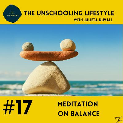 Episode 17: Meditation on Balance and Life in Partnership with Children
