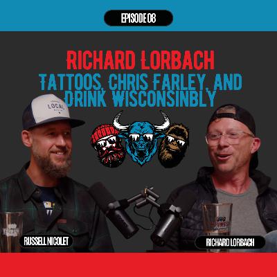 Midwest Legends Episode #8: Richard Lorbach --Tattoos, Chris Farley, and Drink Wisconsinbly