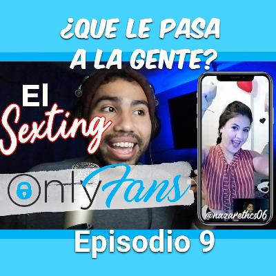 El sexting y el OnlyFans con @nazarethcsc06 | Episodio 9