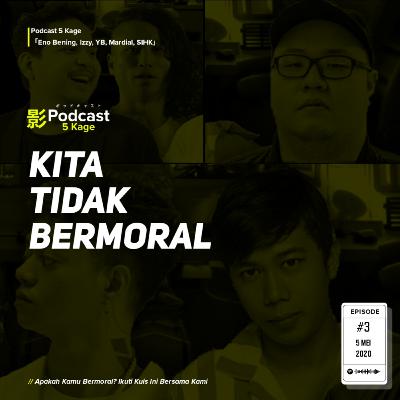 Apakah Kamu Bermoral? Ikuti Kuis Ini Bersama Kami - #Podcast5Kage